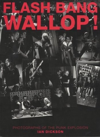 Flash Bang Wallop: Pictures from the Punk Explosion